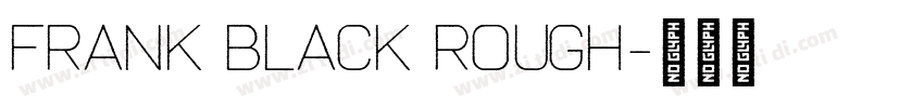 Frank Black Rough字体转换 Frank Black Rough字体转换